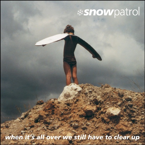 Buy Online Snow Patrol - When It's All Over We Still Have To Clear Up