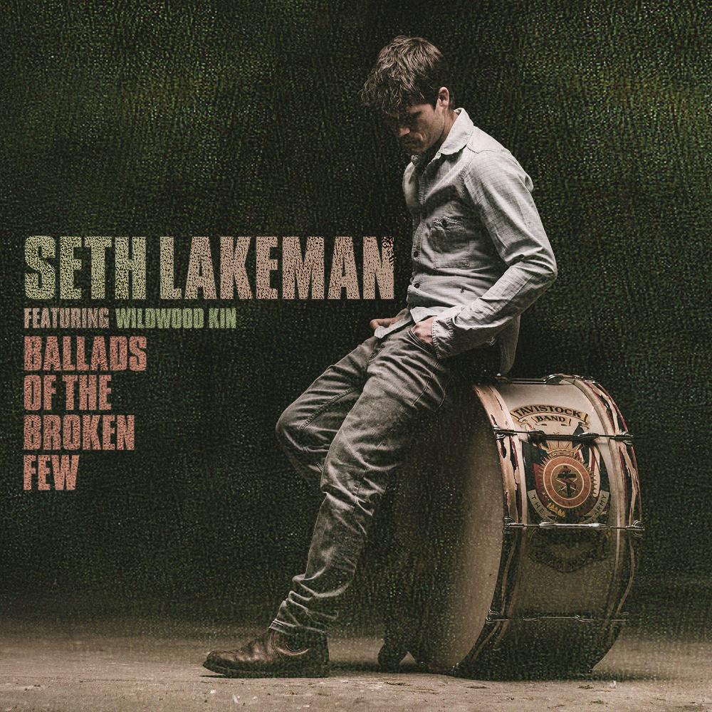 Buy Online Seth Lakeman feat. Wildwood Kin - Ballads Of The Broken Few Deluxe