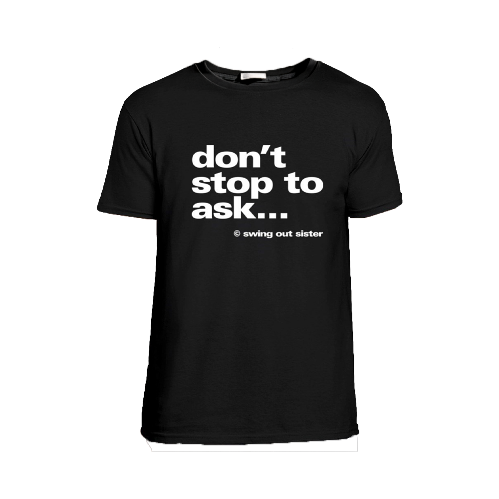 Don't Stop To Ask T-Shirt | Swing Out Sister | Swing Out Sister