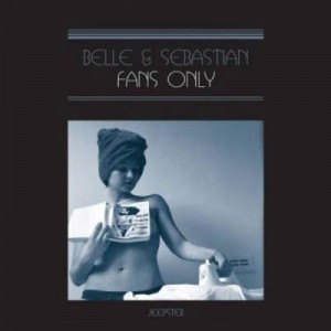 Buy Online Belle and Sebastian - Fans Only