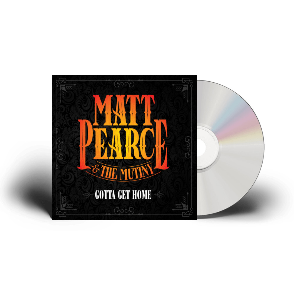 Buy Online Matt Pearce & The Mutiny - Gotta Get Home