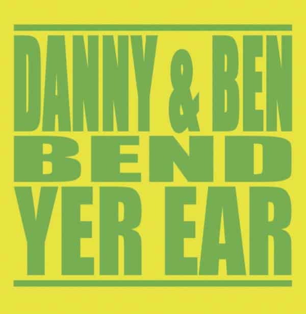 Buy Online Danny & Ben - Bend Yer Ear