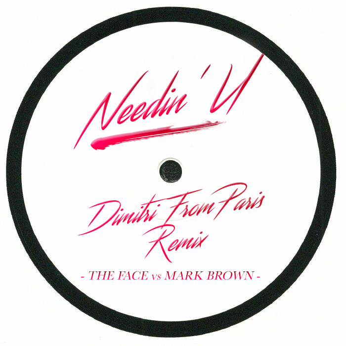 Buy Online The Face Vs Mark Brown - Needin U (Dimitri From Paris Remix) 