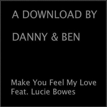 Buy Online Danny & Ben - Make You Feel My Love - Feat. Lucie Bowes