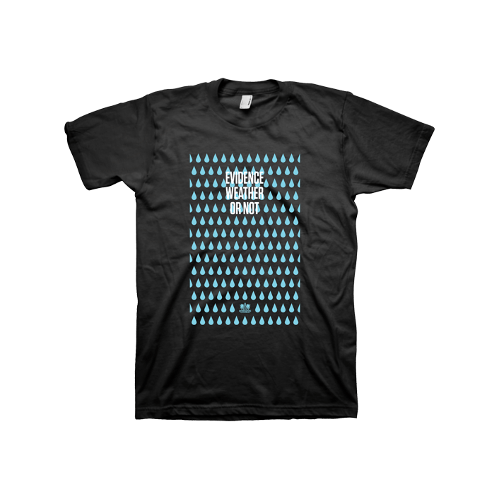 Evidence Weather Or Not Weather Or Not T-Shirt on Evidence