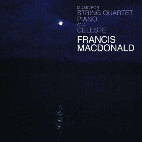 Buy Online Francis MacDonald - Music For String Quartet, Piano And Celeste White