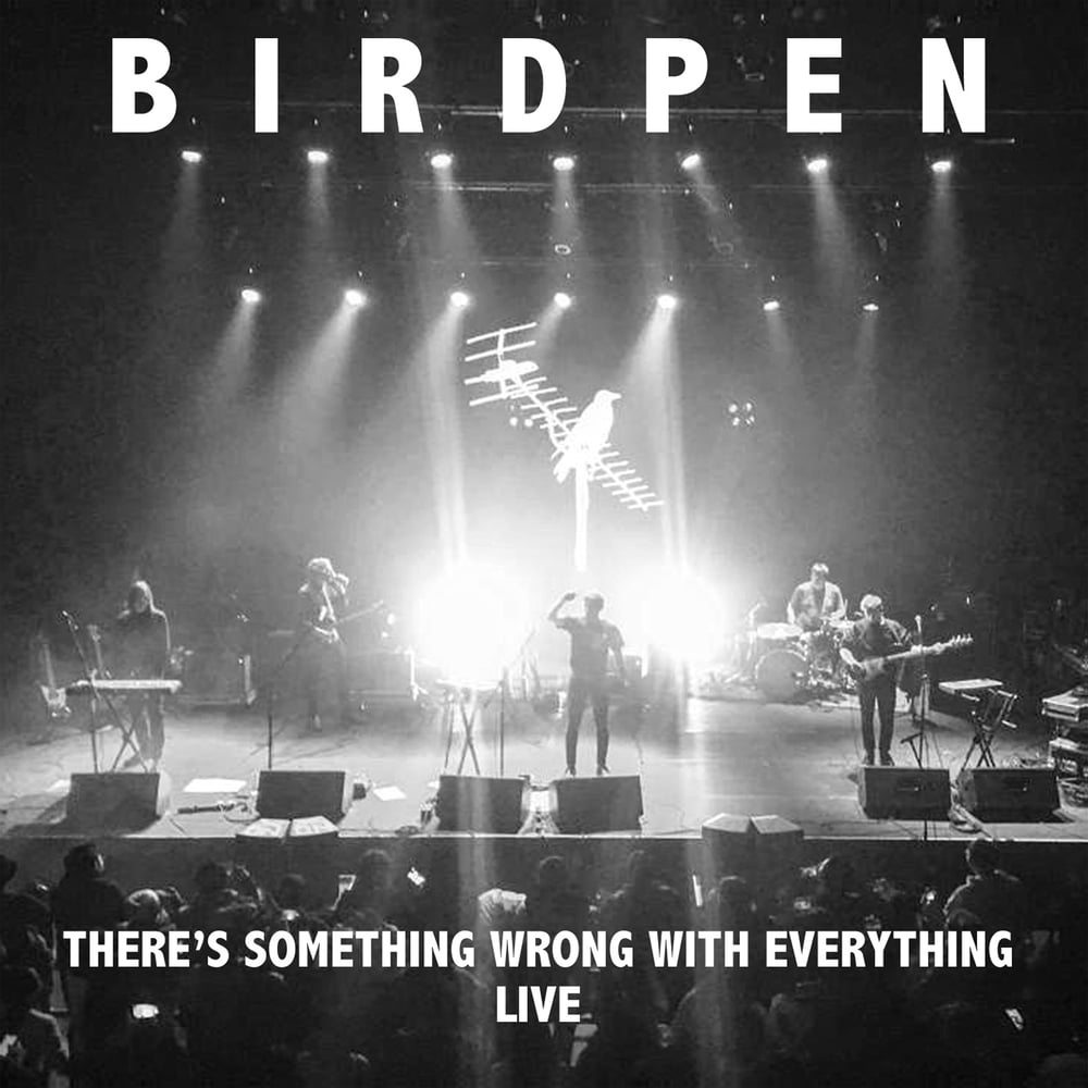 Buy Online Birdpen - There's Something Wrong With Everything Live Digital Album