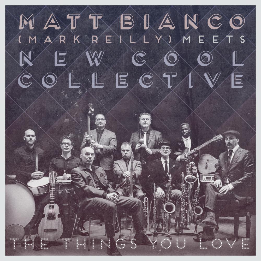 Buy Online Matt Bianco (Mark Reilly) Meets New Cool Collective - The Things You Love
