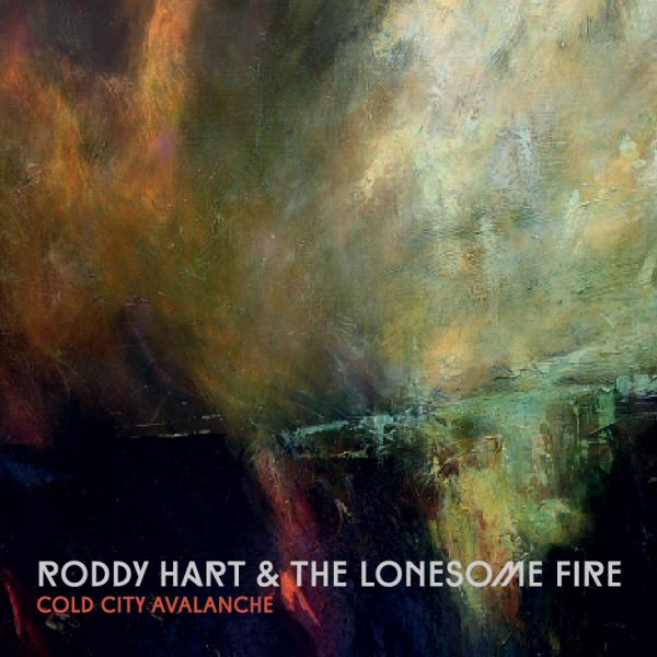 Buy Online Roddy Hart & The Lonesome Fire - Cold City Avalanche