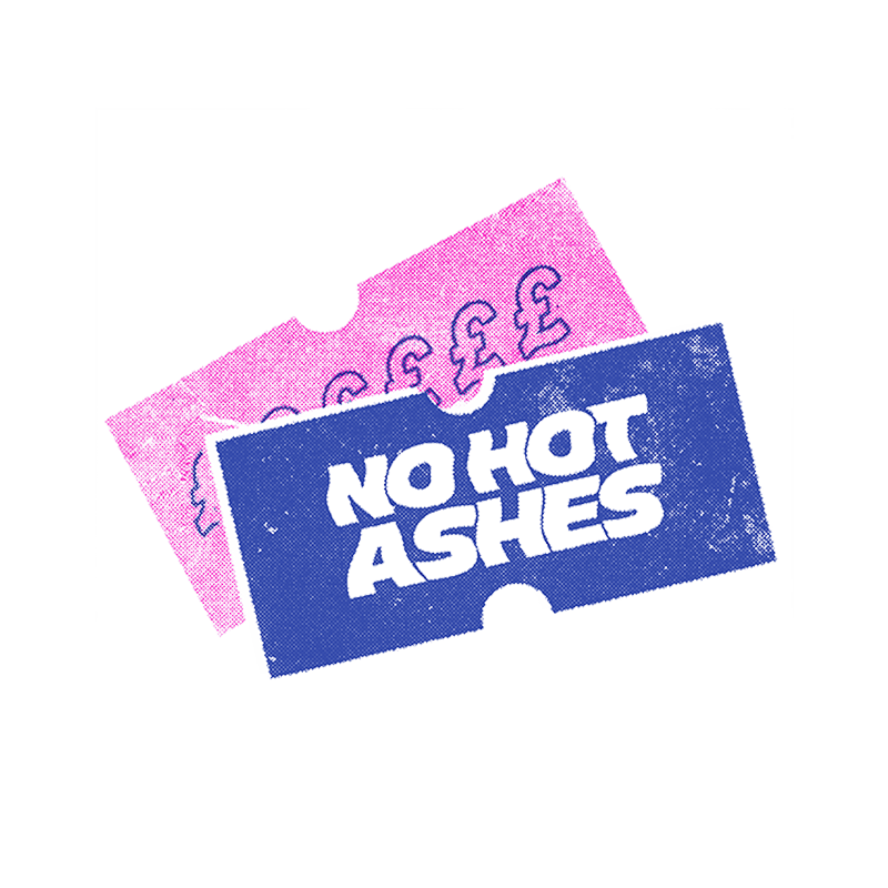 Buy Online No Hot Ashes - Gig Ticket