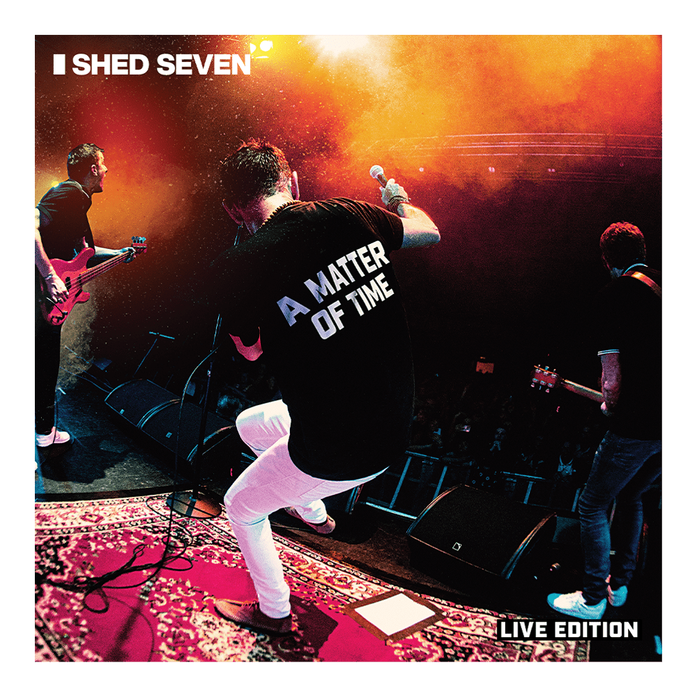 Shed Seven Official Store Shed Seven A Matter of Time (Live Edition