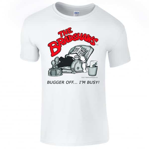 Buy Online The Bradshaws - Bugger Off... I&#39;m Busy T-Shirt