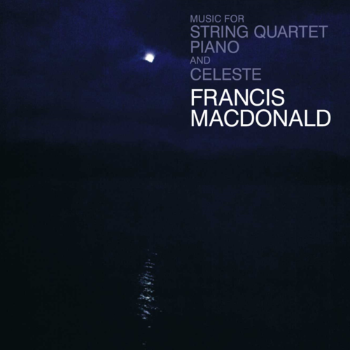 Buy Online Francis MacDonald - Music For String Quartet, Piano And Celeste