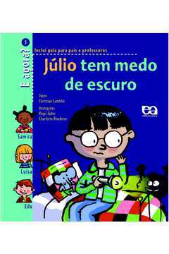 Livro Infanto Juvenis Julio Tem Medo de Escuro Volume 3 de Christian Lamblin; Luciano Vieira Machado pela Atica (2007)