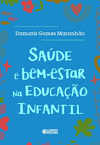 Saúde e Bem-Estar na Educação Infantil de Damaris Gomes Maranhão pela Cortez (2022)
