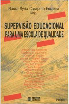 Supervisão Educacional para uma Escola de Qualidade 5ª Edição de Naura Syria Carapeto Ferreira pela Cortez (2006)