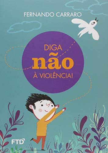 Diga não à violência de Fernando Carraro pela FTD (2017)
