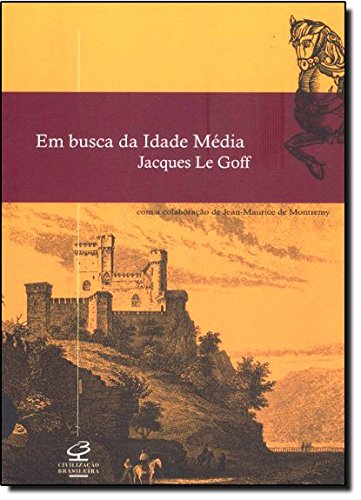 Em Busca Da Idade Média de Jacques Le Goff pela Civilização Brasileira (2006)
