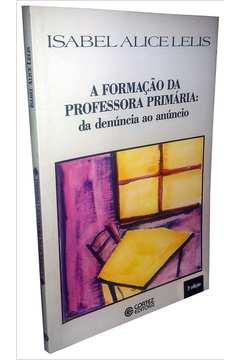 A Formação da Professora Primária de Isabel Alice Lelis pela Cortez (1996)