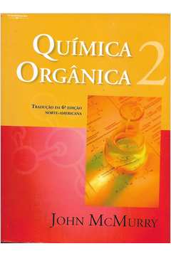 Química Orgânica Volumes 1 e 2 de John Mcmurry pela Thomson (2005)