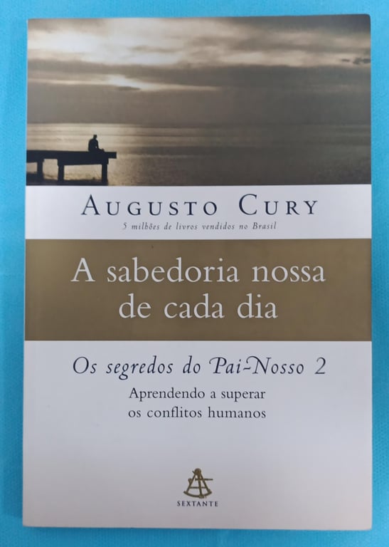 A Sabedoria Nossa de Cada Dia de Augusto Cury pela Sextante (2007)
