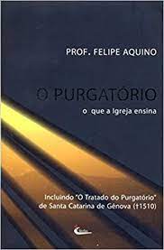 Purgatorio, O - O Que A Igreja Ensina de Prof. Felipe Aquino pela Cleofas (2010)
