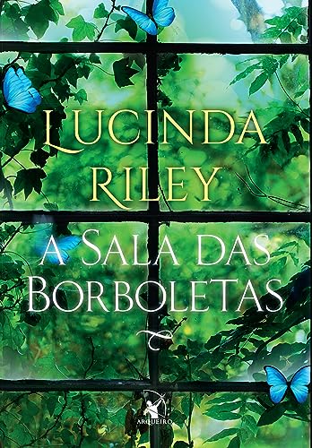 A Sala das Borboletas de Lucinda Riley pela Arqueiro (2019)
