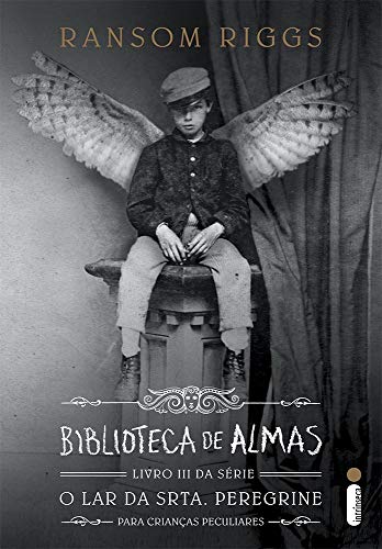 Biblioteca De Almas - Livro Iii. Série O Lar Da Srta. Peregrine Para Crianças Peculiares de Ransom Riggs pela Intrínseca (2016)
