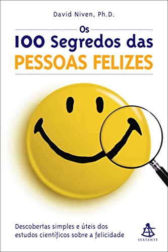 Livro Auto Ajuda Os 100 Segredos das Pessoas Felizes Descobertas Simples e Úteis dos Estudos Científicos sobre a Felicidade de David Niven pela Sextante (2001)
