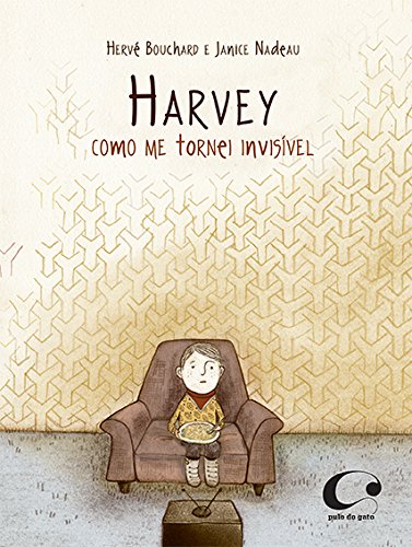 Harvey Como Me Tornei Invisível de Hervé Bouchard; Janice Nadeau pela Pulo Do Gato (2013)

