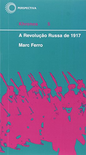A Revolução Russa De 1917 de Marc Ferro pela Perspectiva (2007)
