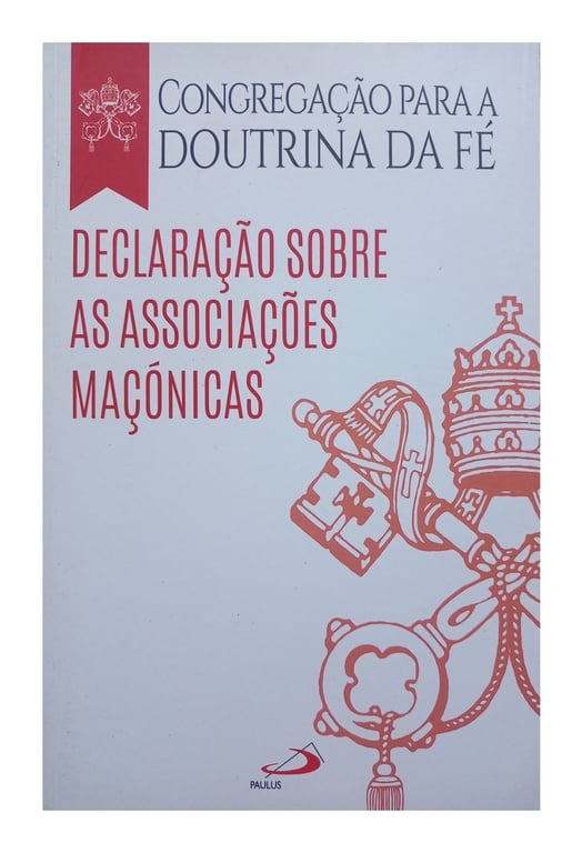 Declaração Sobre as Associações Maçónicas de Congregação para a Doutrina da Fé pela Paulus Portugal (2015)
