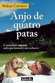 Anjo De Quatro Patas  A Verdadeira Amizade entre um homem e seu cachorro - Literatura de Walcyr Carrasco pela Gente (2008)