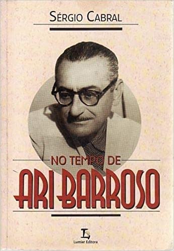 No Tempo de Ari Barroso de Sérgio Cabral pela Lumiar (1990)
