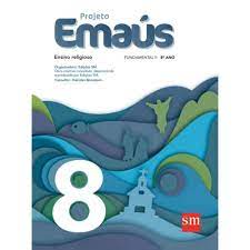 Projeto Emaus - Ensino Religioso - 8º Ano de Dalcides Biscalquin; Ediçoes Sm pela Sm   Didáticos (2013)
