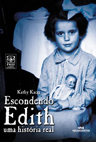 Escondendo Edith  Uma História Real de Kathy Kacer pela Melhoramentos (2010)