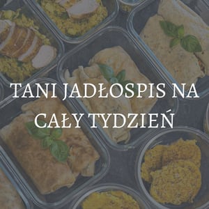 Sprawdź tani jadłospis na cały tydzień i jedz zdrowo!