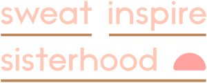 Sweat Inspire Sisterhood