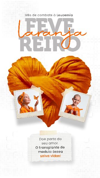 FEVEREIRO LARANJA MÊS DE COMBATE À LEUCEMIA  -  SOCIAL MEDIA