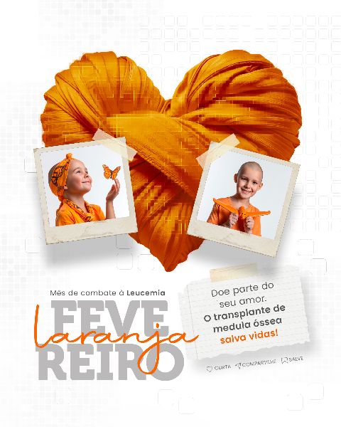 FEVEREIRO LARANJA MÊS DE COMBATE À LEUCEMIA  -  SOCIAL MEDIA