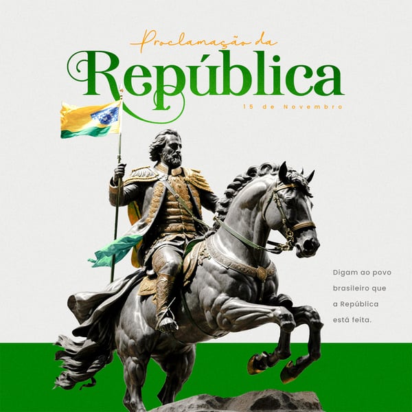DIA DA PROCLAMAÇÃO DA REPÚBLICA DO BRASIL 15 DE NOVEMBRO