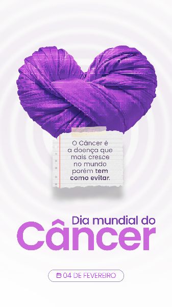 04 FEVEREIRO - DIA MUNDIAL DO CÂNCER
