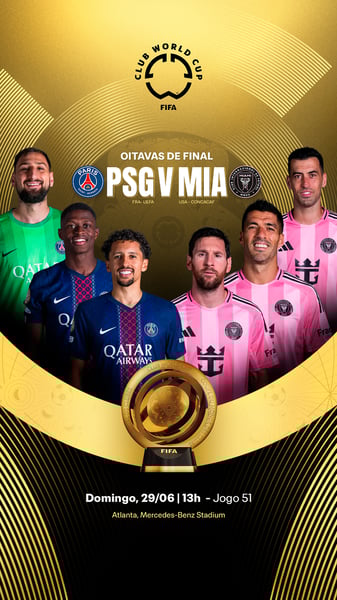HOJE TEM PSG X MIA J3 OITAVAS - FIFA CWC 2025 FINAL STORIES