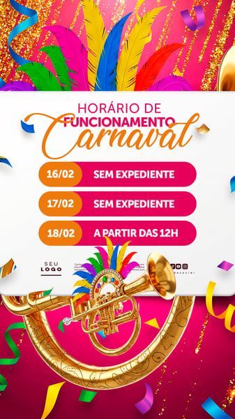 CARNAVAL HORÁRIO ESPECIAL AGENDA DE FUNCIONAMENTO STORY PSD EDITÁVEL 4
