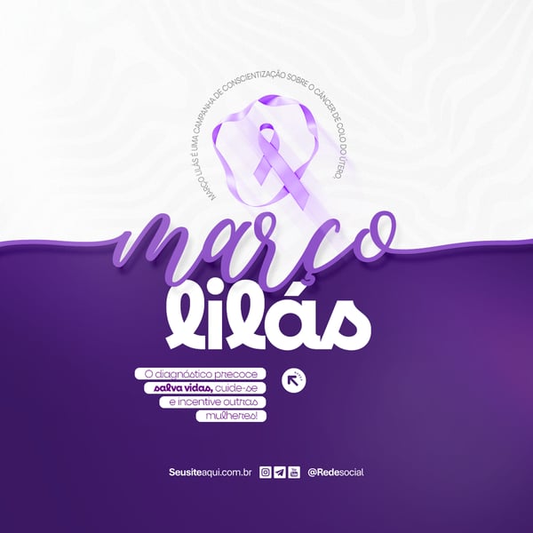 MARÇO LILÁS MÊS DE CONSCIENTIZAÇÃO SOBRE O CÂNCER DE COLO DO ÚTERO SOCIAL MEDIA PSD EDITÁVEL