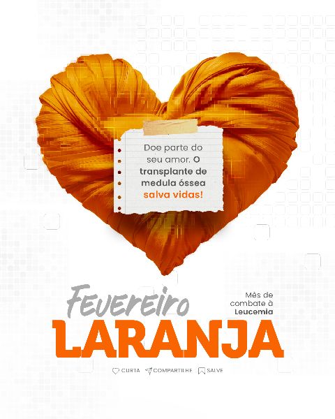 FEVEREIRO LARANJA MÊS DE COMBATE À LEUCEMIA  -  SOCIAL MEDIA