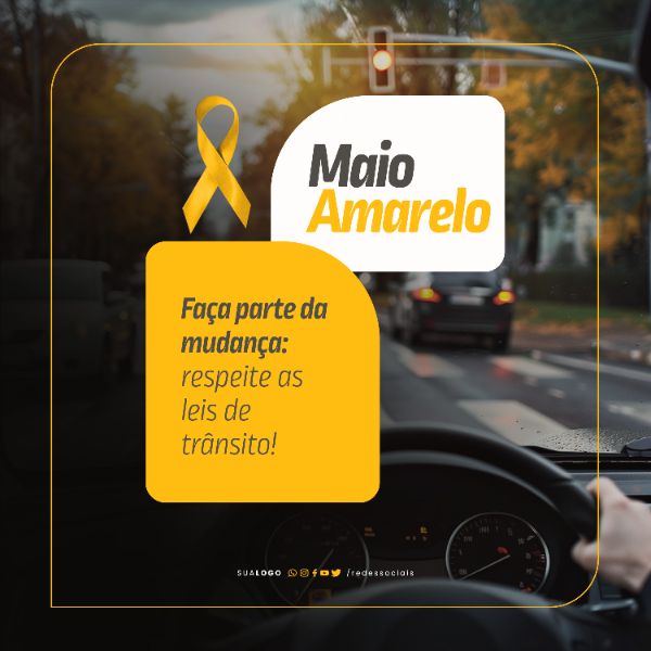 SOCIAL MEDIA - MAIO AMARELO - FAÇA PARTE DA MUDANÇA