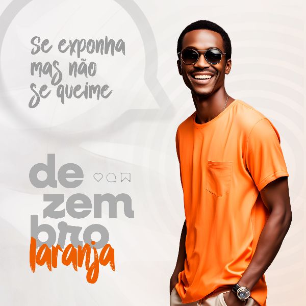 DEZEMBRO LARANJA 06 - MÊS DE CONSCIENTIZAÇÃO SOBRE O CÂNCER DE PELE