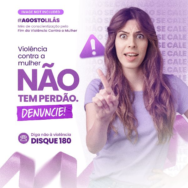 VIOLÊNCIA CONTRA A MULHER NÃO TEM PERDÃO #AGOSTOLILAS