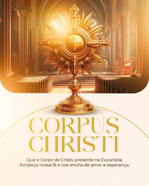 CORPUS CHRISTI - CORPO DE CRISTO PRESENTE NA EUCARISTIA - FEED